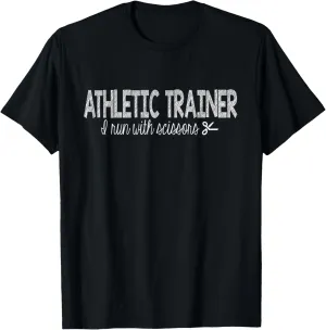 Athletic Trainer I Run With Scissors T-Shirt
