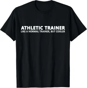 Athletic Trainer Like A Normal Trainer Funny Athletic T-Shirt