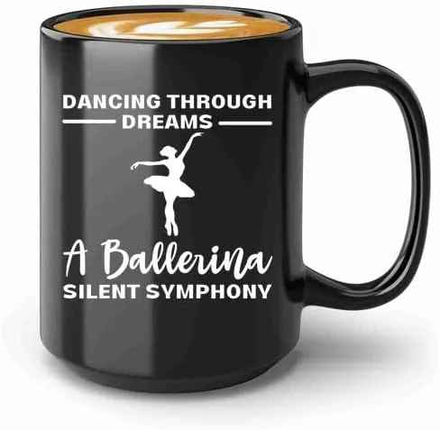 Ballerina Coffee Mug 15oz Black -Dancing through dreams - Dancer Musical Dancer Ballet Dance Teacher Choreographer Gymnastic Teen Girl Coach Instructor Performer