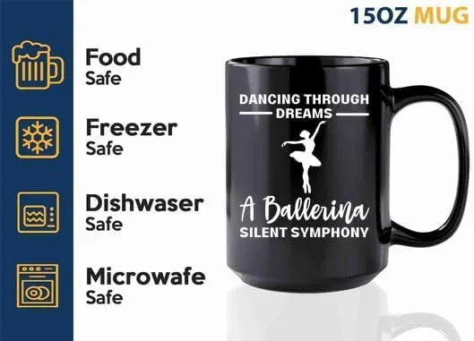Ballerina Coffee Mug 15oz Black -Dancing through dreams - Dancer Musical Dancer Ballet Dance Teacher Choreographer Gymnastic Teen Girl Coach Instructor Performer