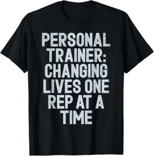 Changing Lives one Rep at a Time Personal Trainer T-Shirt