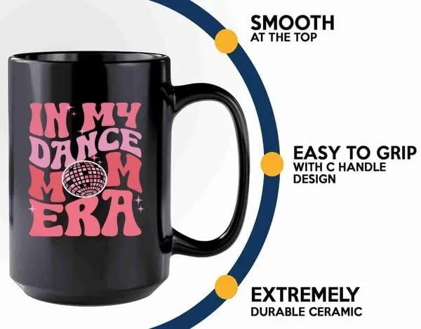 Dance Mom Era Coffee Mug 15oz Black -Dance Mom Era A - Dancer Dance Teacher Ballet Coach Instructor Choreographer Zumba Party People Pole Dancer