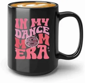 Dance Mom Era Coffee Mug 15oz Black -Dance Mom Era A - Dancer Dance Teacher Ballet Coach Instructor Choreographer Zumba Party People Pole Dancer