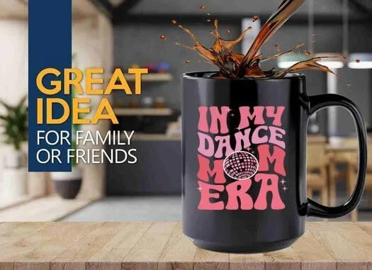 Dance Mom Era Coffee Mug 15oz Black -Dance Mom Era A - Dancer Dance Teacher Ballet Coach Instructor Choreographer Zumba Party People Pole Dancer