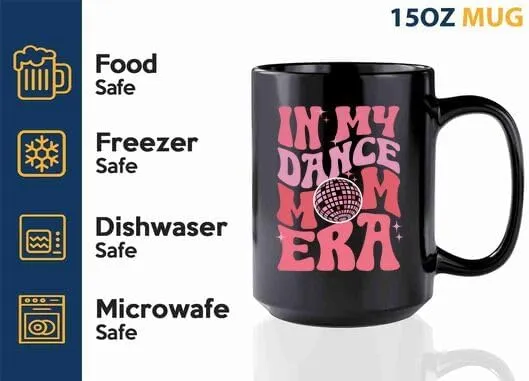 Dance Mom Era Coffee Mug 15oz Black -Dance Mom Era A - Dancer Dance Teacher Ballet Coach Instructor Choreographer Zumba Party People Pole Dancer
