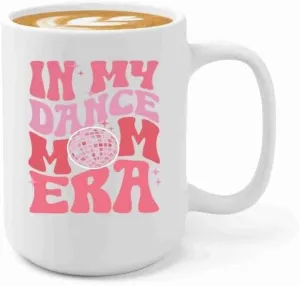 Dance Mom Era Coffee Mug 15oz White -Dance Mom Era A - Dancer Dance Teacher Ballet Coach Instructor Choreographer Zumba Party People Pole Dancer, BHUGSLEADER8526