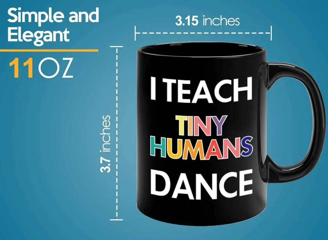 Dancer Coffee Mug 11oz Black - I Teach Humans Dance - Choreographer Gift Women Ballet Hobby Dancing Gift Girlfriend Teacher Gift Acrobatic Dance Gift Friend Salsa Gift Tango Dance Lover