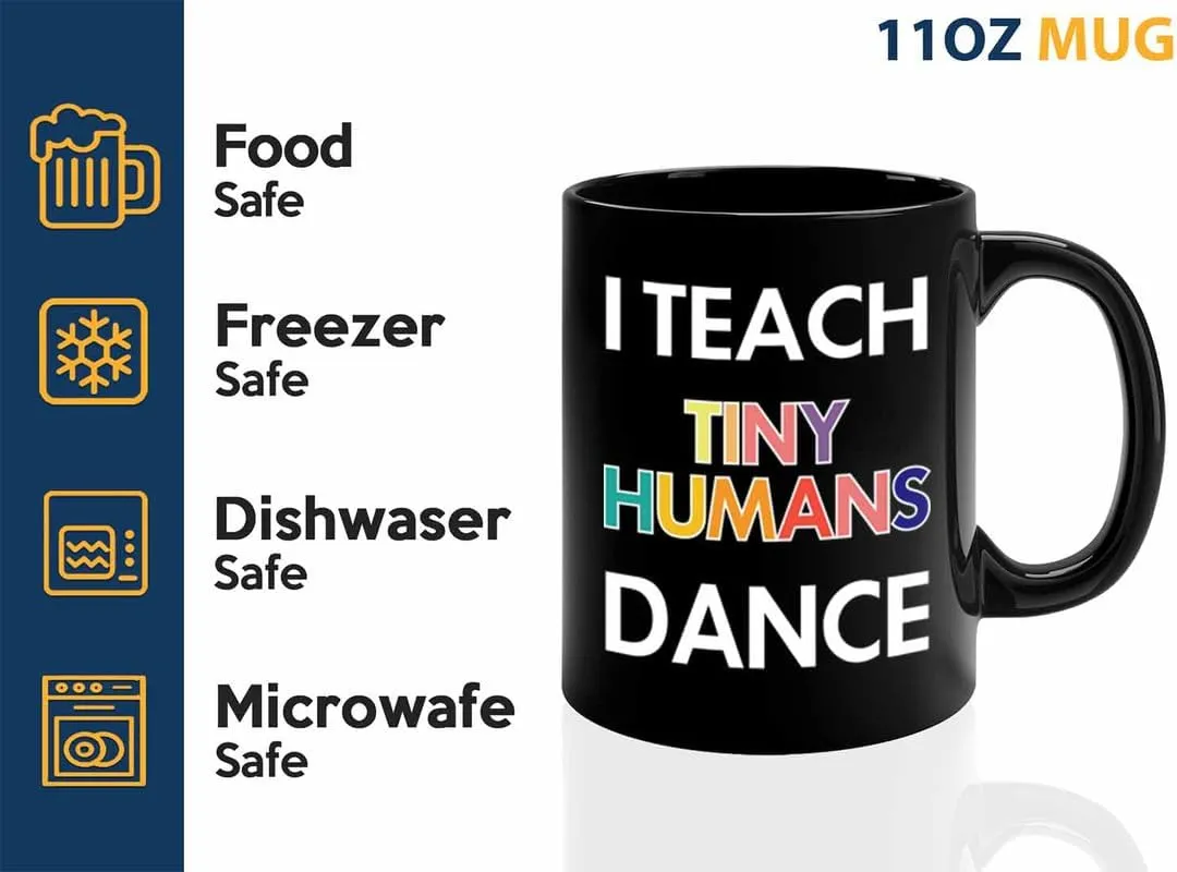 Dancer Coffee Mug 11oz Black - I Teach Humans Dance - Choreographer Gift Women Ballet Hobby Dancing Gift Girlfriend Teacher Gift Acrobatic Dance Gift Friend Salsa Gift Tango Dance Lover
