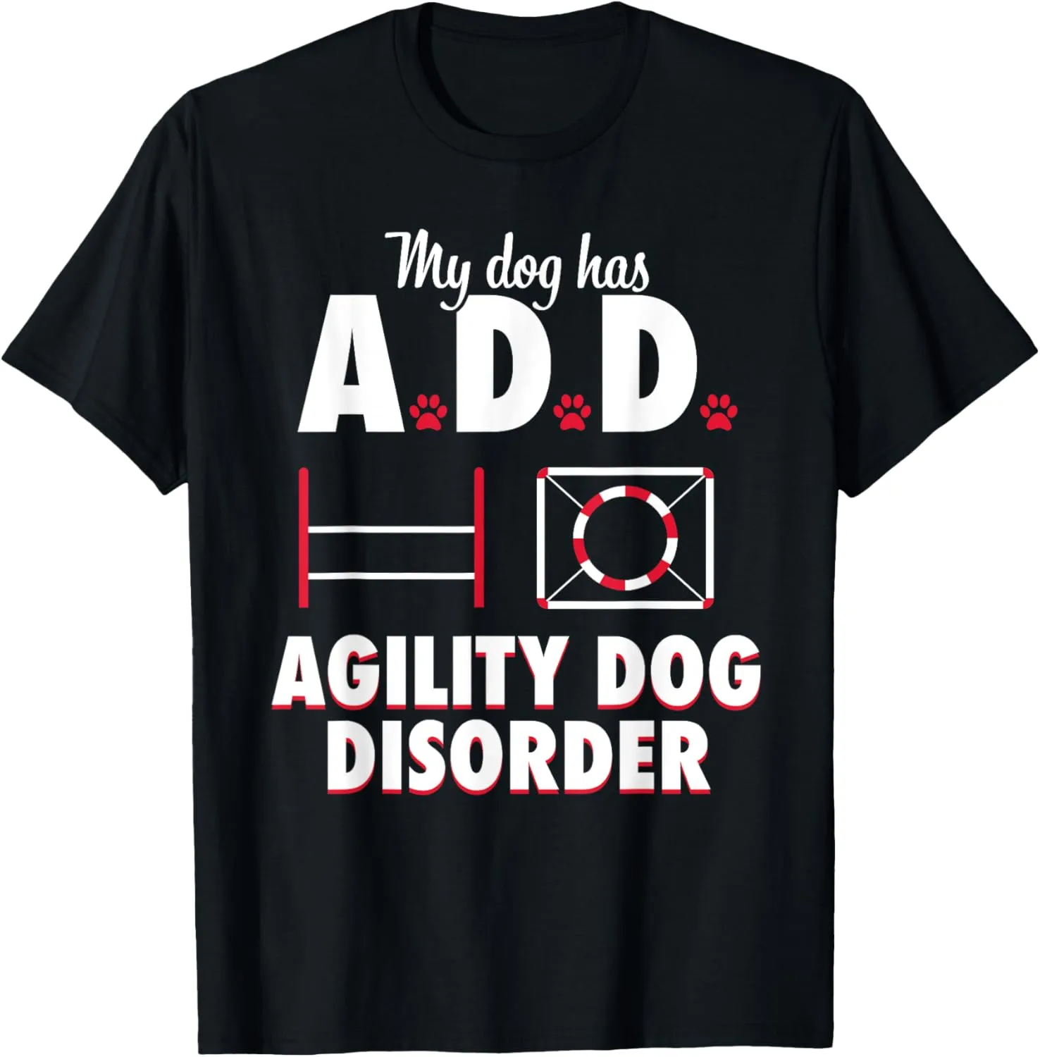 Dog Agility Funny ADD Disorder Trainer Handler Gift Tshirt T-Shirt