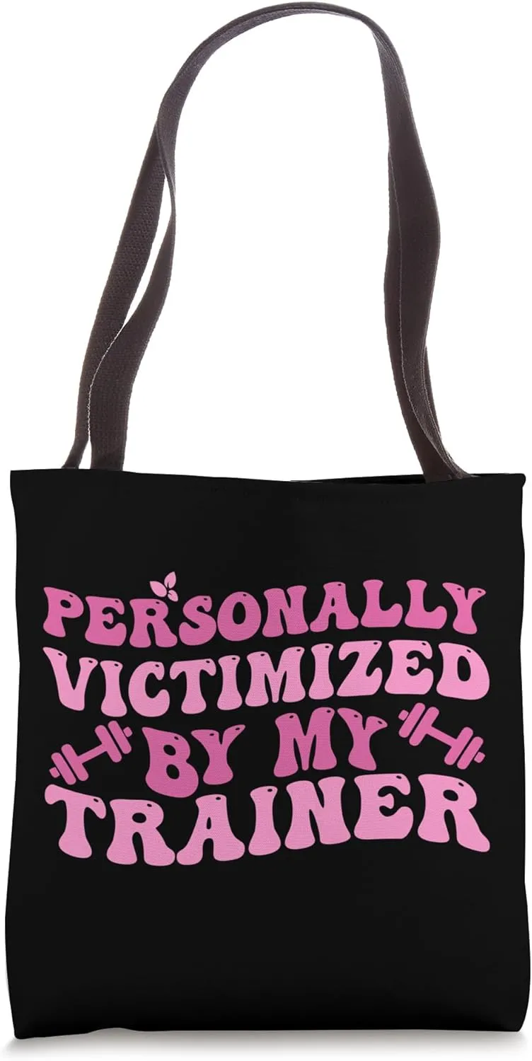 Funny Fitness Workout Personally Victimized By My Trainer Tote Bag