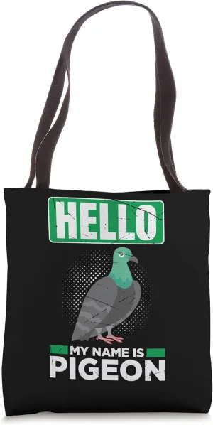 Hello My Name Is Pigeon Cool Pigeon Funny Pigeon Design Tote Bag