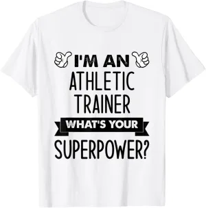 I'm An ATHLETIC TRAINER What's Your Superpower T-Shirt