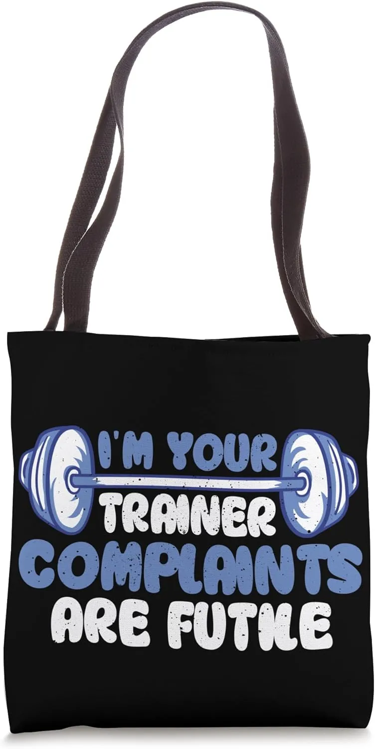 I'm Your Trainer Complaints Are Futile - Fitness Coach Humor Tote Bag