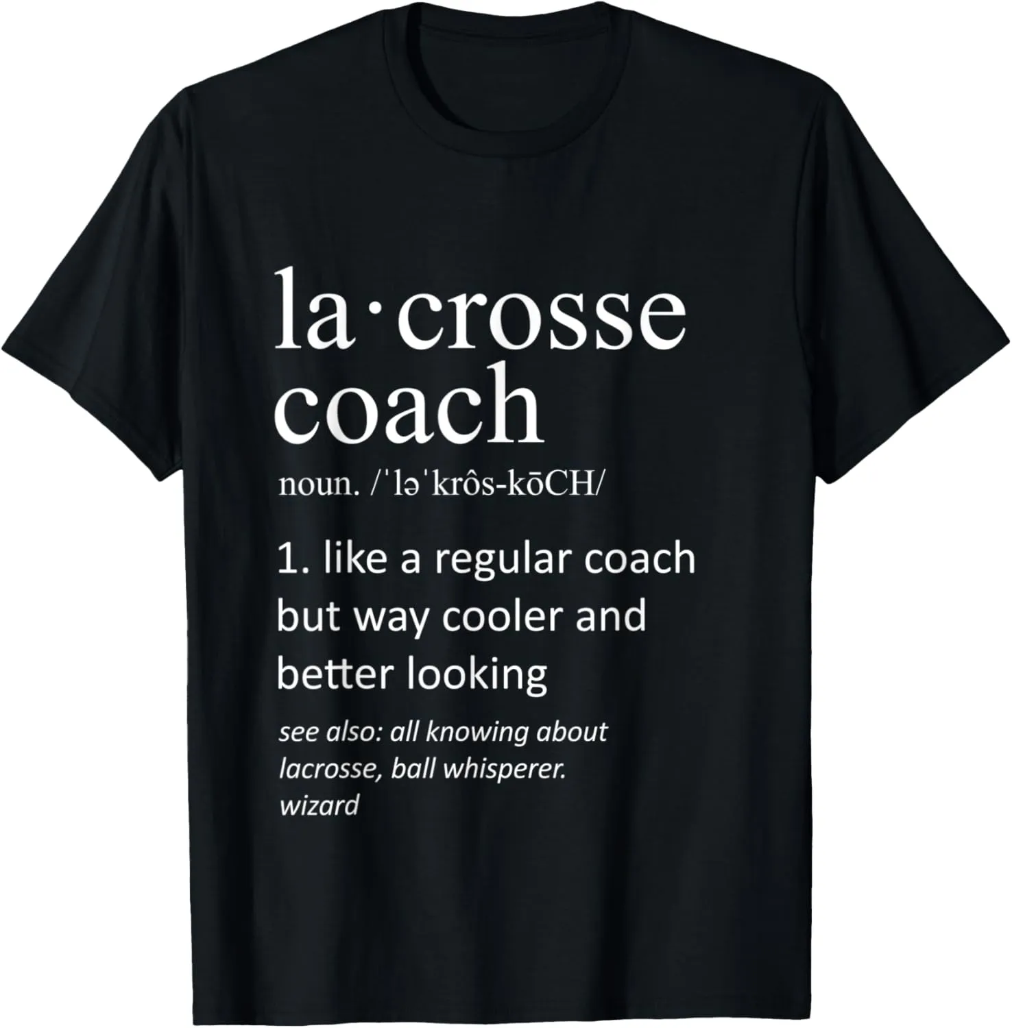 Lacrosse Coach Definition Funny Lacrosse Trainer T-Shirt