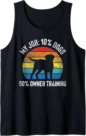 My Job 10% Dogs 90% Owner Training Dog Trainer Tank Top