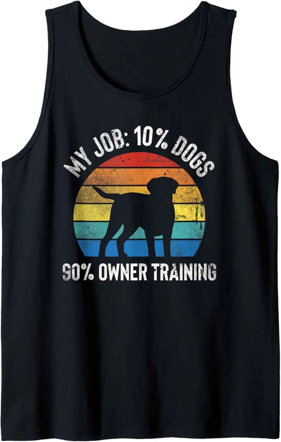 My Job 10% Dogs 90% Owner Training Dog Trainer Tank Top