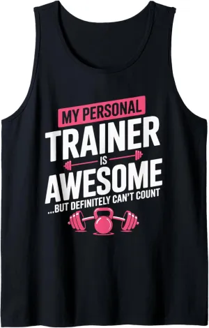 My Personal Trainer is Awesome but Can't Count Funny Gym Tank Top