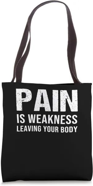Pain Is Weakness Leaving Your Body Fitness Gym Workout Tote Bag