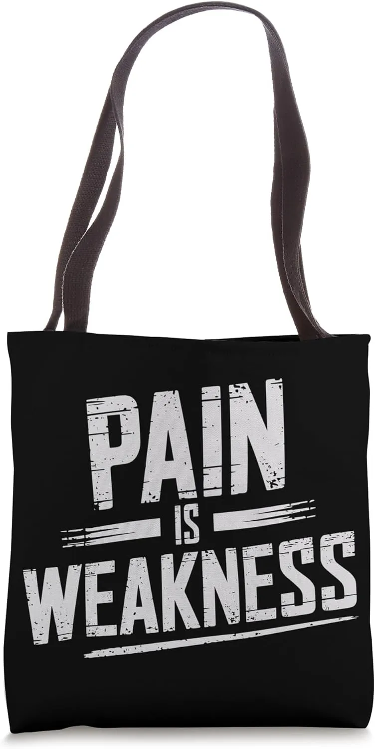 Pain is Weakness, Workout Motivation and Gym Fitness Tote Bag