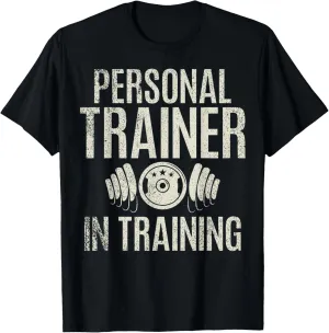 Personal Trainer in Training Personal Trainer T-Shirt