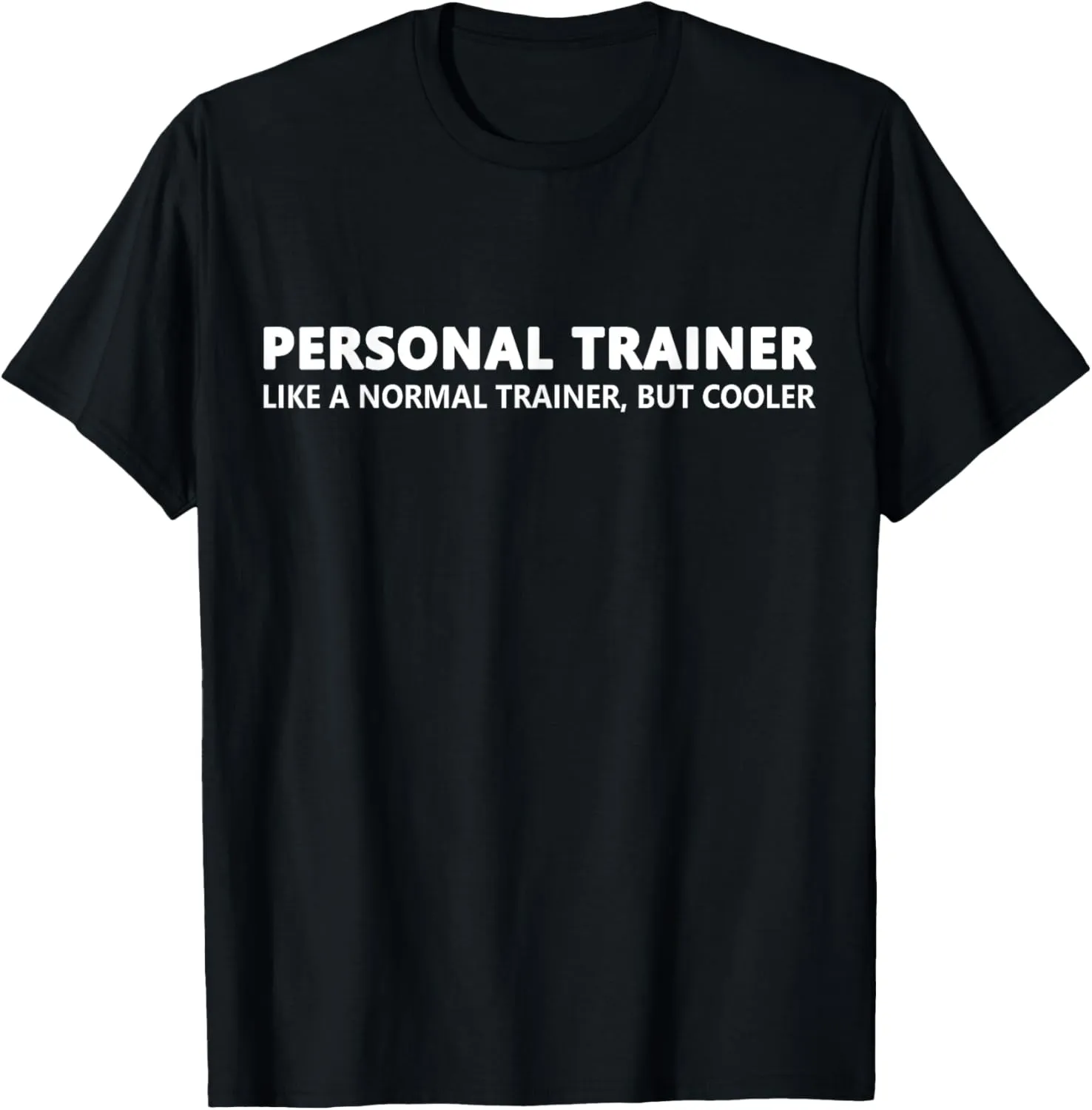 Personal Trainer Like A Normal Trainer T-Shirt