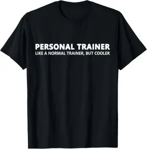 Personal Trainer Like A Normal Trainer T-Shirt