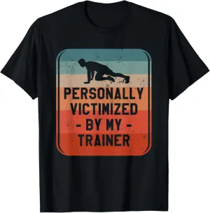 Personally Victimized By My Trainer Fitness Coach Instructor T-Shirt