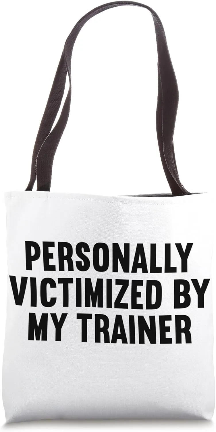 Personally Victimized By My Trainer Funny Gym Tote Bag