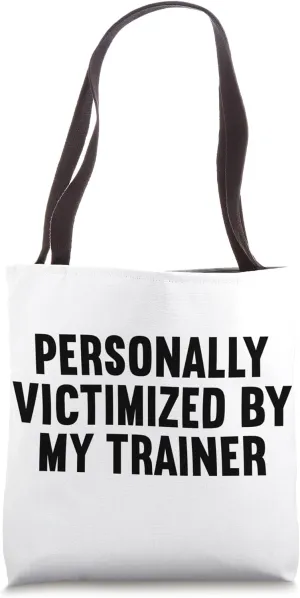 Personally Victimized By My Trainer Funny Gym Tote Bag