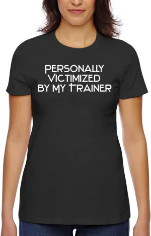 Personally Victimized by My Trainer - Women's Classic Fit Soft Cotton T-Shirt – Comfy Everyday Misses Tee CP05 Black