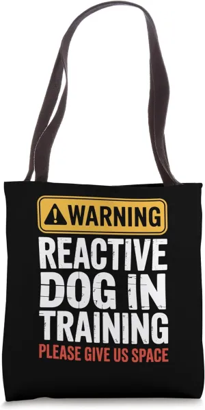 Reactive Dog In Training Nervous Dog Owners Tote Bag