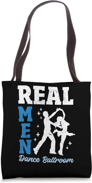 Real Men Dance Ballroom Dancing Choreography Teachers Ballet Tote Bag